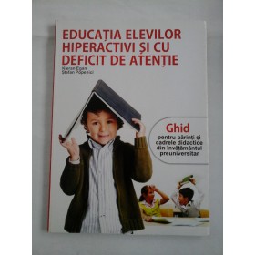 EDUCATIA ELEVILOR HIPERACTIVI SI CU DEFICIT DE ATENTIE  -  KIERAN EGAN/ STEFAN POPENICI